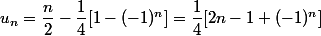 u_n = \dfrac n 2 - \dfrac 1 4 [1 - (-1)^n] = \dfrac 1 4 [2n - 1 + (-1)^n]